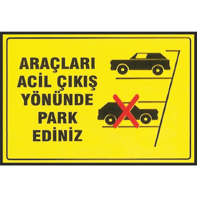 Araçları Acil Çıkış Yönünde Parkediniz Iş Güvenliği Levhası 25 x 35 cm